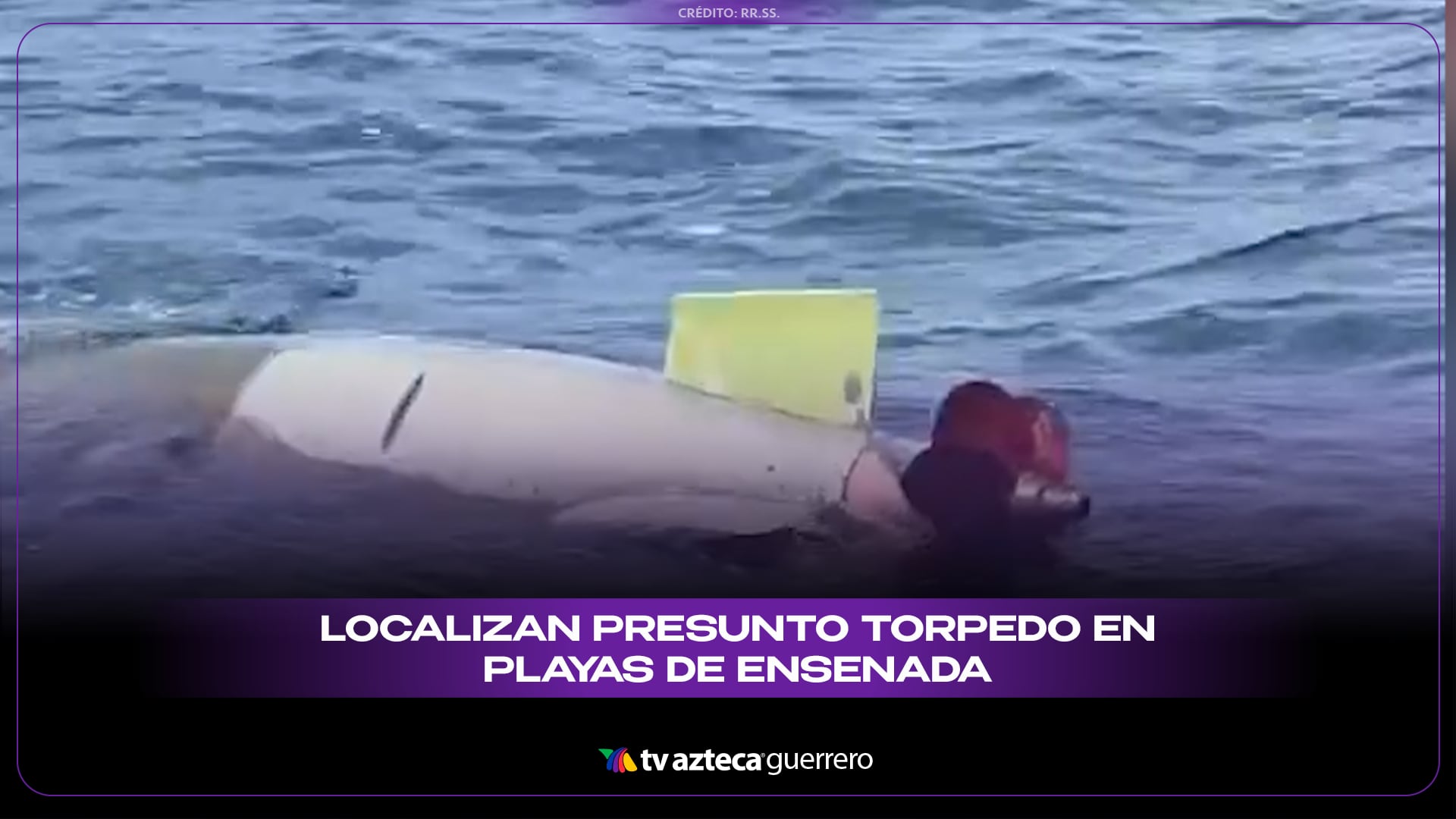 Hallan sospechoso artefacto tipo torpedo flotando en costas de Ensenada