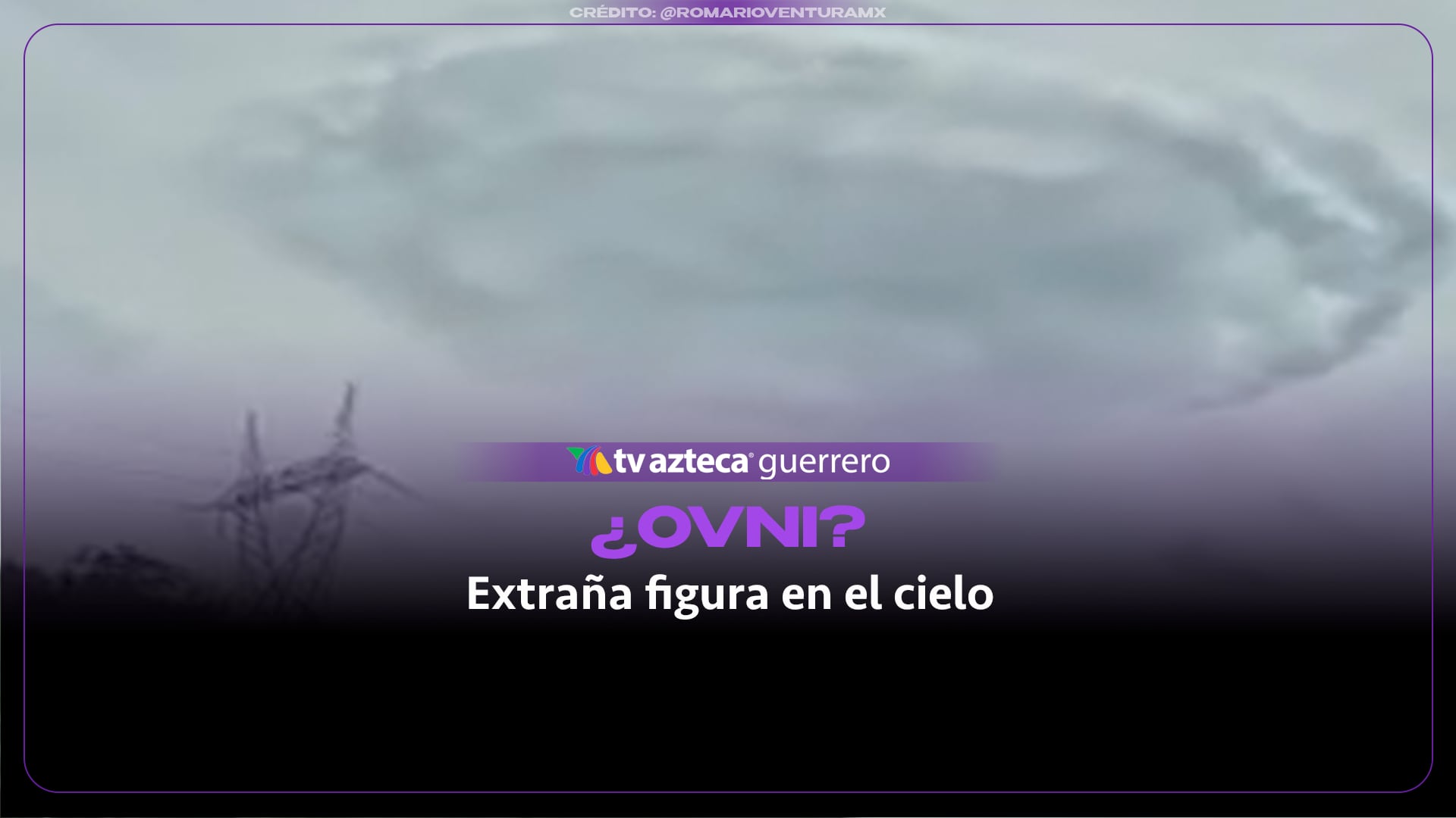 ¿Un OVNI camuflado entre las nubes? Misteriosa silueta genera asombro en Guerrero